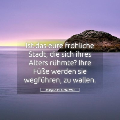 Picture 05 - Jesaja 23:7 LUTH1912 - Ist das eure fröhliche Stadt, die sich ihres - Bible Verse Picture