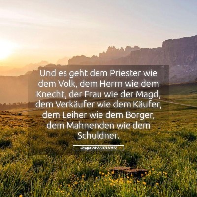 Picture 05 - Jesaja 24:2 LUTH1912 - Und es geht dem Priester wie dem Volk, dem Herrn - Bible Verse Picture