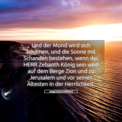 Picture 05 - Jesaja 24:23 LUTH1912 - Und der Mond wird sich schämen, und die Sonne - Bible Verse Picture