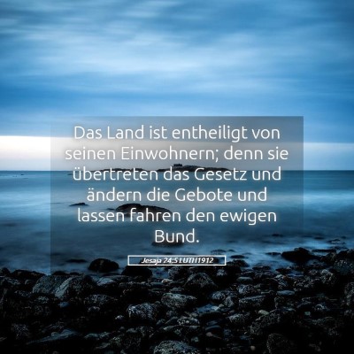 Picture 05 - Jesaja 24:5 LUTH1912 - Das Land ist entheiligt von seinen Einwohnern; - Bible Verse Picture