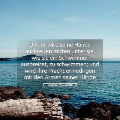 Picture 05 - Jesaja 25:11 LUTH1912 - Und er wird seine Hände ausbreiten mitten unter - Bible Verse Picture