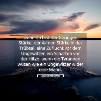 Picture 05 - Jesaja 25:4 LUTH1912 - Denn du bist der Geringen Stärke, der Armen - Bible Verse Picture