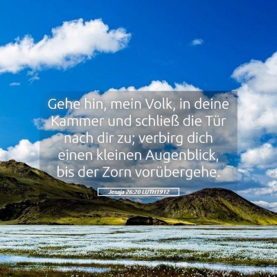 Picture 05 - Jesaja 26:20 LUTH1912 - Gehe hin, mein Volk, in deine Kammer und schließ - Bible Verse Picture