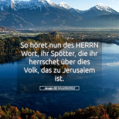 Picture 05 - Jesaja 28:14 LUTH1912 - So höret nun des HERRN Wort, ihr Spötter, die - Bible Verse Picture