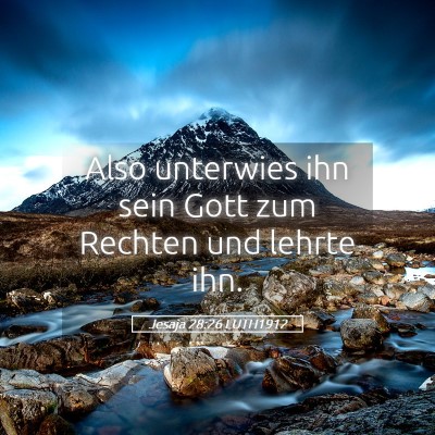 Picture 05 - Jesaja 28:26 LUTH1912 - Also unterwies ihn sein Gott zum Rechten und - Bible Verse Picture