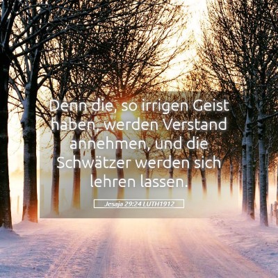 Picture 05 - Jesaja 29:24 LUTH1912 - Denn die, so irrigen Geist haben, werden Verstand - Bible Verse Picture
