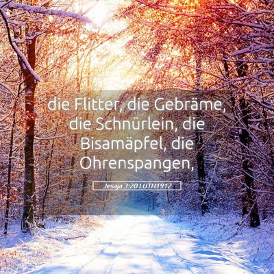 Picture 05 - Jesaja 3:20 LUTH1912 - die Flitter, die Gebräme, die Schnürlein, die - Bible Verse Picture