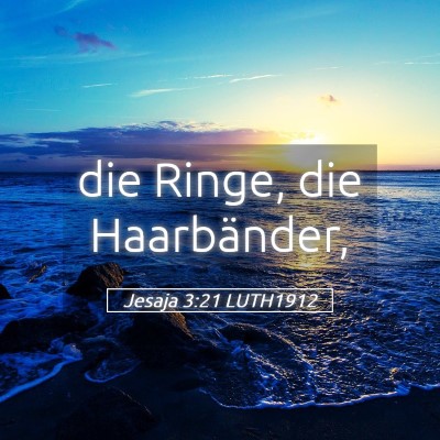Picture 05 - Jesaja 3:21 LUTH1912 - die Ringe, die - Bible Verse Picture