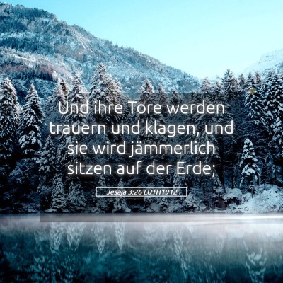 Picture 05 - Jesaja 3:26 LUTH1912 - Und ihre Tore werden trauern und klagen, und sie - Bible Verse Picture