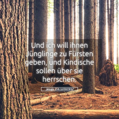 Picture 05 - Jesaja 3:4 LUTH1912 - Und ich will ihnen Jünglinge zu Fürsten geben, - Bible Verse Picture