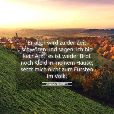 Picture 05 - Jesaja 3:7 LUTH1912 - Er aber wird zu der Zeit schwören und sagen: Ich - Bible Verse Picture