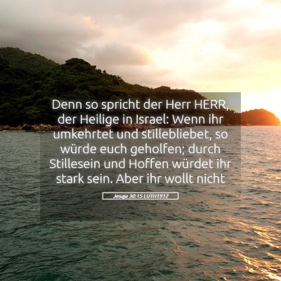 Picture 05 - Jesaja 30:15 LUTH1912 - Denn so spricht der Herr HERR, der Heilige in - Bible Verse Picture