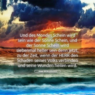 Picture 05 - Jesaja 30:26 LUTH1912 - Und des Mondes Schein wird sein wie der Sonne - Bible Verse Picture
