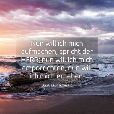 Picture 05 - Jesaja 33:10 LUTH1912 - Nun will ich mich aufmachen, spricht der HERR; - Bible Verse Picture