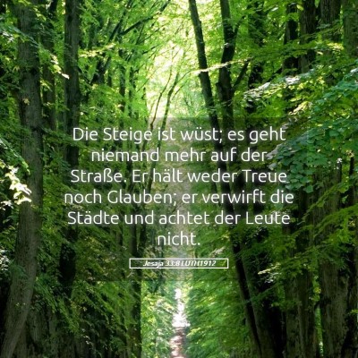 Picture 05 - Jesaja 33:8 LUTH1912 - Die Steige ist wüst; es geht niemand mehr auf - Bible Verse Picture