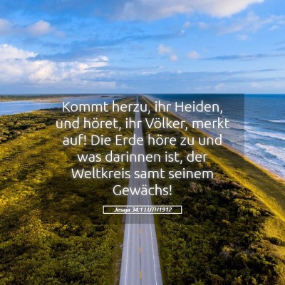 Picture 05 - Jesaja 34:1 LUTH1912 - Kommt herzu, ihr Heiden, und höret, ihr Völker, - Bible Verse Picture