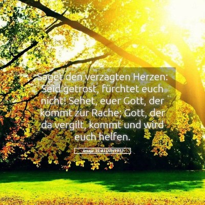 Picture 05 - Jesaja 35:4 LUTH1912 - Saget den verzagten Herzen: Seid getrost, - Bible Verse Picture