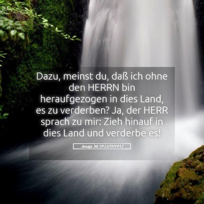 Picture 05 - Jesaja 36:10 LUTH1912 - Dazu, meinst du, daß ich ohne den HERRN bin - Bible Verse Picture