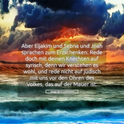 Picture 05 - Jesaja 36:11 LUTH1912 - Aber Eljakim und Sebna und Joah sprachen zum - Bible Verse Picture