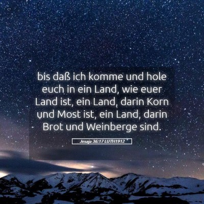 Picture 05 - Jesaja 36:17 LUTH1912 - bis daß ich komme und hole euch in ein Land, wie - Bible Verse Picture