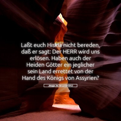 Picture 05 - Jesaja 36:18 LUTH1912 - Laßt euch Hiskia nicht bereden, daß er sagt: - Bible Verse Picture
