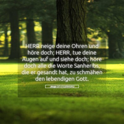 Picture 05 - Jesaja 37:17 LUTH1912 - HERR neige deine Ohren und höre doch; HERR, tue - Bible Verse Picture