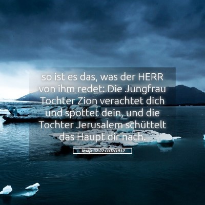 Picture 05 - Jesaja 37:22 LUTH1912 - so ist es das, was der HERR von ihm redet: Die - Bible Verse Picture