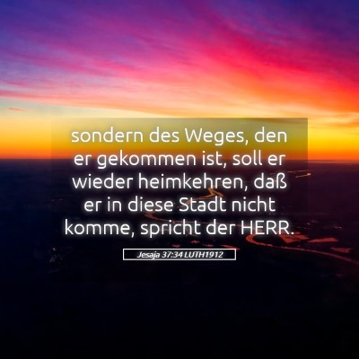 Picture 05 - Jesaja 37:34 LUTH1912 - sondern des Weges, den er gekommen ist, soll er - Bible Verse Picture