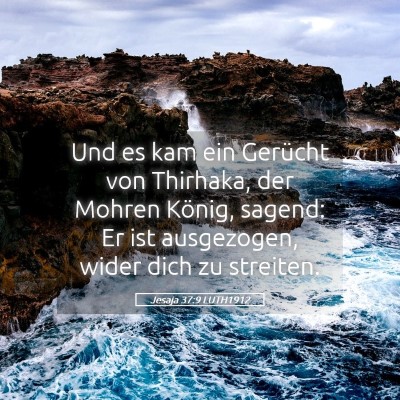 Picture 05 - Jesaja 37:9 LUTH1912 - Und es kam ein Gerücht von Thirhaka, der Mohren - Bible Verse Picture