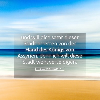 Picture 05 - Jesaja 38:6 LUTH1912 - und will dich samt dieser Stadt erretten von der - Bible Verse Picture