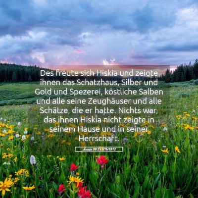Picture 05 - Jesaja 39:2 LUTH1912 - Des freute sich Hiskia und zeigte ihnen das - Bible Verse Picture