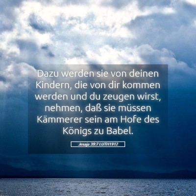 Picture 05 - Jesaja 39:7 LUTH1912 - Dazu werden sie von deinen Kindern, die von dir - Bible Verse Picture