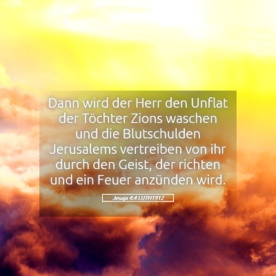 Picture 05 - Jesaja 4:4 LUTH1912 - Dann wird der Herr den Unflat der Töchter Zions - Bible Verse Picture