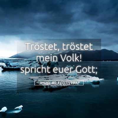 Picture 05 - Jesaja 40:1 LUTH1912 - Tröstet, tröstet mein Volk! spricht euer - Bible Verse Picture