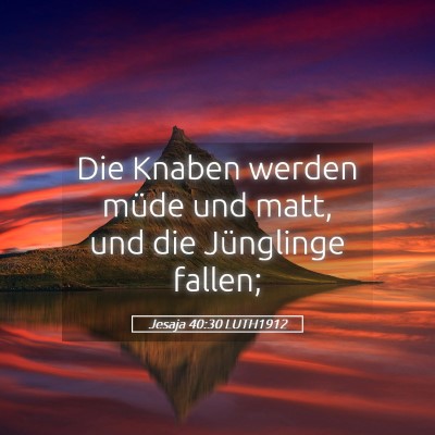 Picture 05 - Jesaja 40:30 LUTH1912 - Die Knaben werden müde und matt, und die - Bible Verse Picture