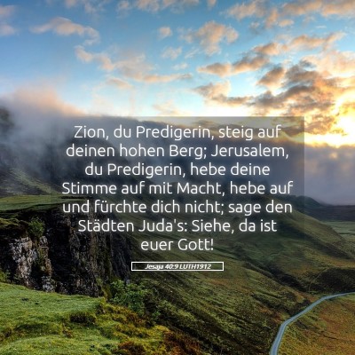 Picture 05 - Jesaja 40:9 LUTH1912 - Zion, du Predigerin, steig auf deinen hohen Berg; - Bible Verse Picture