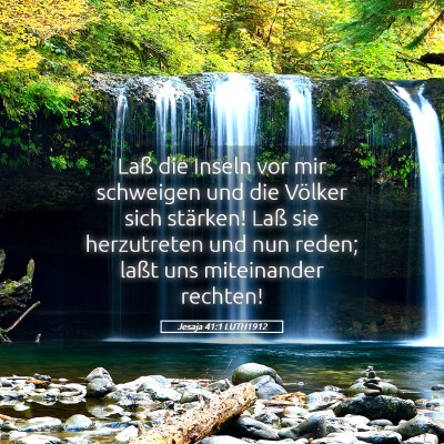 Picture 05 - Jesaja 41:1 LUTH1912 - Laß die Inseln vor mir schweigen und die Völker - Bible Verse Picture