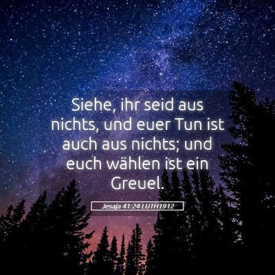 Picture 05 - Jesaja 41:24 LUTH1912 - Siehe, ihr seid aus nichts, und euer Tun ist auch - Bible Verse Picture