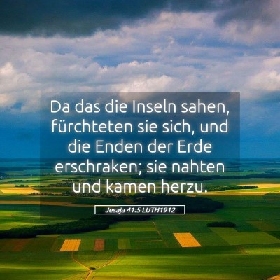 Picture 05 - Jesaja 41:5 LUTH1912 - Da das die Inseln sahen, fürchteten sie sich, - Bible Verse Picture