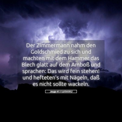 Picture 05 - Jesaja 41:7 LUTH1912 - Der Zimmermann nahm den Goldschmied zu sich und - Bible Verse Picture