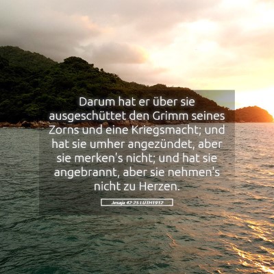 Picture 05 - Jesaja 42:25 LUTH1912 - Darum hat er über sie ausgeschüttet den Grimm - Bible Verse Picture