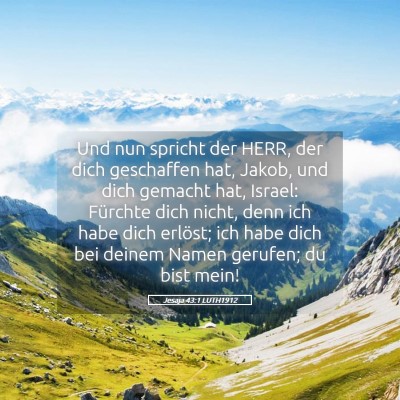Picture 05 - Jesaja 43:1 LUTH1912 - Und nun spricht der HERR, der dich geschaffen - Bible Verse Picture
