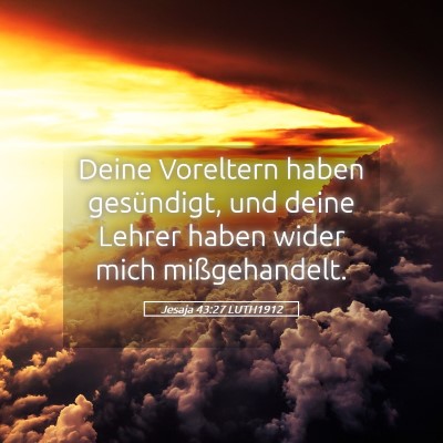 Picture 05 - Jesaja 43:27 LUTH1912 - Deine Voreltern haben gesündigt, und deine - Bible Verse Picture