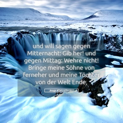 Picture 05 - Jesaja 43:6 LUTH1912 - und will sagen gegen Mitternacht: Gib her! und - Bible Verse Picture