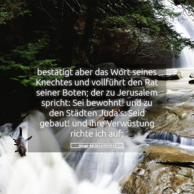 Picture 05 - Jesaja 44:26 LUTH1912 - bestätigt aber das Wort seines Knechtes und - Bible Verse Picture