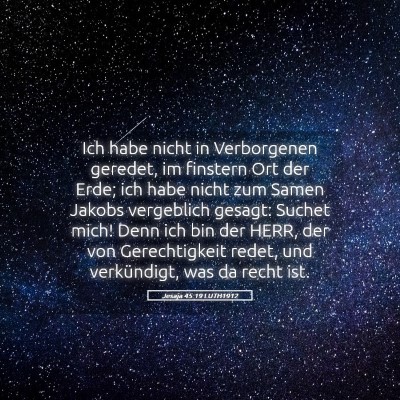 Picture 05 - Jesaja 45:19 LUTH1912 - Ich habe nicht in Verborgenen geredet, im - Bible Verse Picture