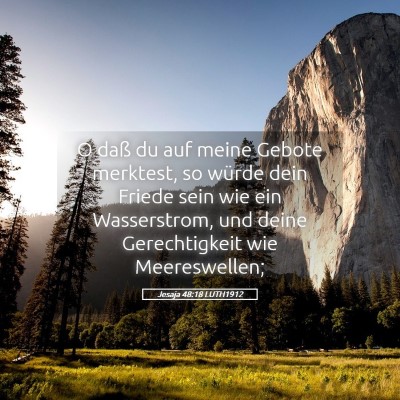 Picture 05 - Jesaja 48:18 LUTH1912 - O daß du auf meine Gebote merktest, so würde - Bible Verse Picture