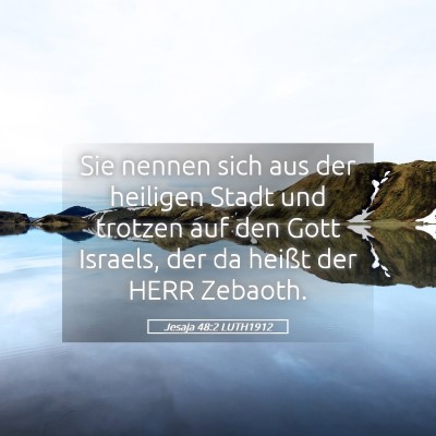 Picture 05 - Jesaja 48:2 LUTH1912 - Sie nennen sich aus der heiligen Stadt und - Bible Verse Picture