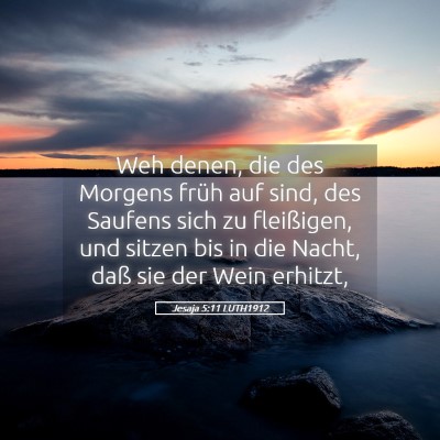 Picture 05 - Jesaja 5:11 LUTH1912 - Weh denen, die des Morgens früh auf sind, des - Bible Verse Picture