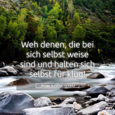 Picture 05 - Jesaja 5:21 LUTH1912 - Weh denen, die bei sich selbst weise sind und - Bible Verse Picture
